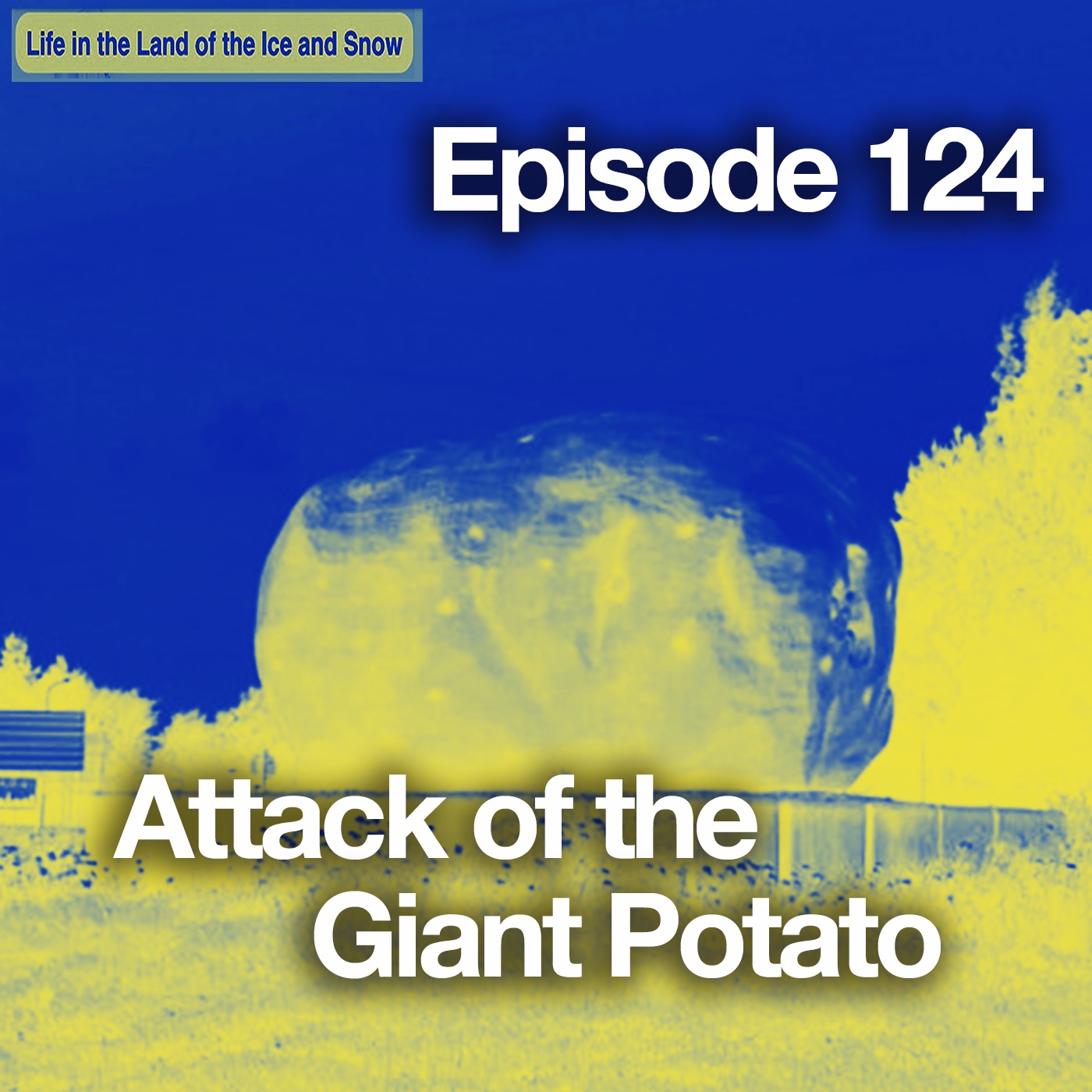#124 Attack of the Giant Potato