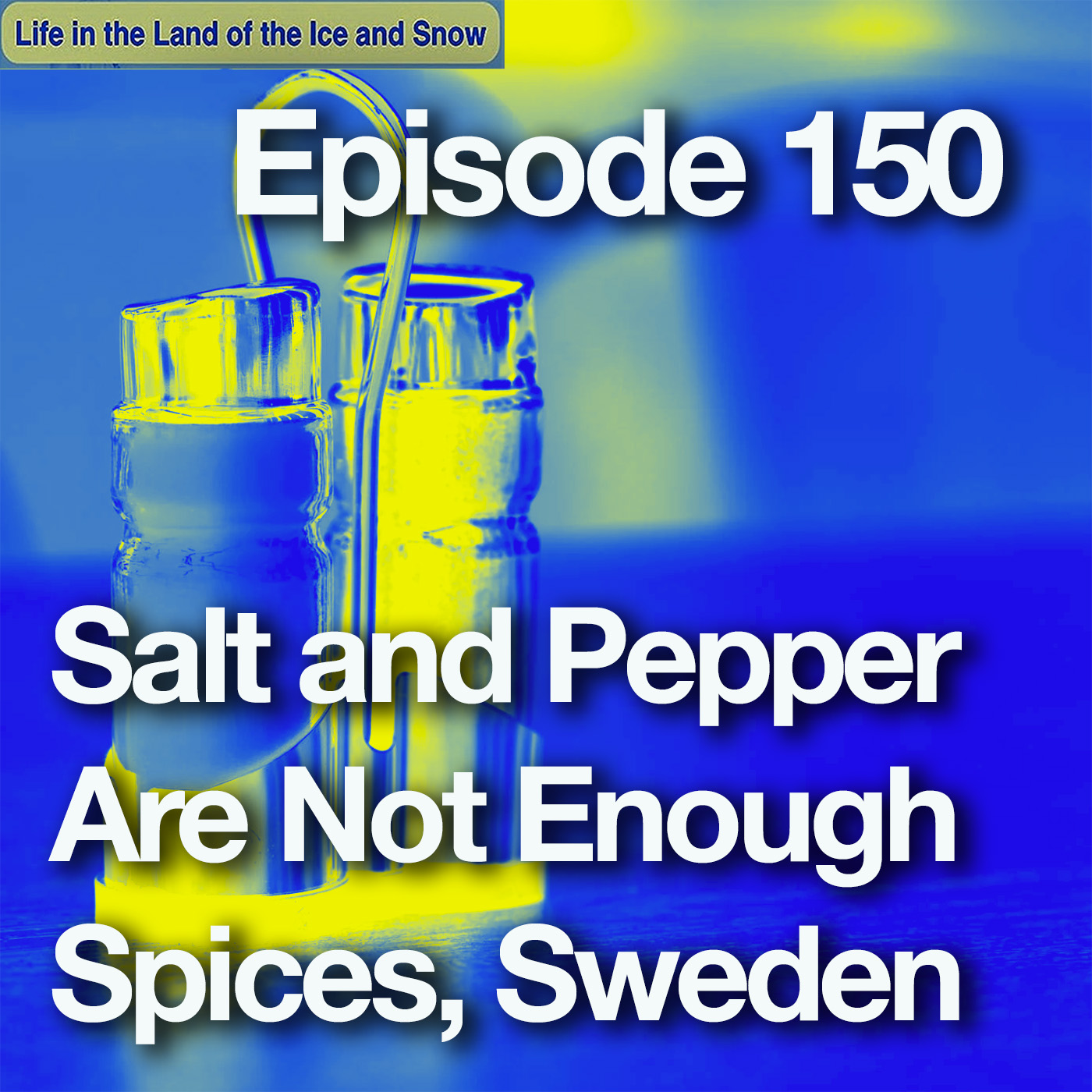 #150 Salt and Pepper Are Not Enough Spices, Sweden
