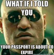 image shows meme saying your passport is about to expire